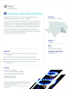 Cameron Interstate Pipeline Sempra U.S. Gas & Power’s Cameron Interstate Pipeline is a 36-mile natural gas pipeline in south Louisiana. Location Cameron Parish, Louisiana