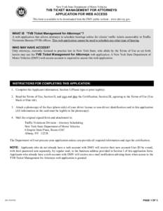 New York State Department of Motor Vehicles  TVB TICKET MANAGEMENT FOR ATTORNEYS APPLICATION FOR WEB ACCESS This form is available to be downloaded from the DMV public website - www.dmv.ny.gov