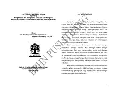 LAPORAN PENGKAJIAN HUKUM TENTANG Menghimpun dan Mengetahui Pendapat Ahli Mengenai Pengertian Sumber-Sumber Hukum Mengenai Ketenagakerjaan  KATA PENGANTAR