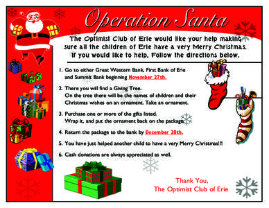 Operation Santa The Optimist Club of Erie would like your help making sure all the children of Erie have a very Merry Christmas. If you would like to help, Follow the directions below. 1. Go to either Great Western Bank,