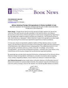 FOR IMMEDIATE RELEASE Contact: Erin Rolfs [removed[removed]African American Foreign Correspondents: A History Available in June New Book Highlights the Remarkable Individuals that Brought an Often-Overlooked B