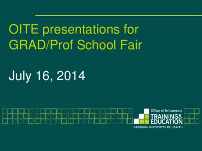 OITE presentations for GRAD/Prof School Fair July 16, 2014 A Master’s Degree: Will It Get You Where You Want to Go?