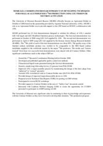 MURR-IAEA COORDINATED RESEARCH PROJECT ON DEVELOPING TECHNIQUES FOR SMALL-SCALE INDIGENOUS 99MO PRODUCTION USING LEU FISSION OR NEUTRON ACTIVATION The University of Missouri Research Reactor (MURR) officially became an A