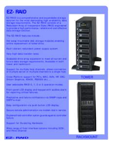EZ-RAID EZ-RAID is a comprehensive and expandable storage solution for the most demanding high availability data storage requirements. The EZ-RAID consists of a Redundant Array of Inexpensive Disks (RAID) engineered to p