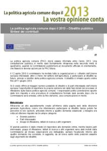 La politica agricola comune dopo il 2013 – Dibattito pubblico Sintesi dei contributi IT La politica agricola comune (PAC) dovrà essere riformata entro l’anno[removed]Una consultazione pubblica in merito sarà formalme