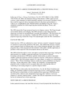 LAW REVIEW AUGUST 2004 PARK BUY-A-BRICK FUNDRAISER HITS A CONSTITUTIONAL WALL James C. Kozlowski, J.D., Ph.D. © 2004 James C. Kozlowski  In the case of Tong v. Chicago Park District, No. 03 C 5075, 2004 U.S. Dist. LEXIS