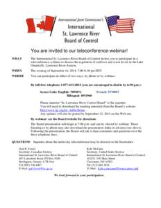 You are invited to our teleconference-webinar! WHAT The International St. Lawrence River Board of Control invites you to participate in a teleconference-webinar to discuss the regulation of outflows and water levels in t