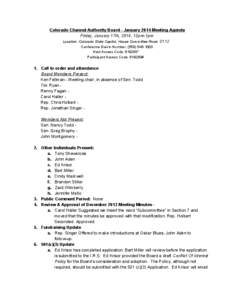 Colorado Channel Authority Board ­ January 2014 Meeting Agenda Friday, January 17th, 2014, 12pm­1pm Location: Colorado State Capitol, House Committee Room 0112 Conference Dial­in Number: (559) 5