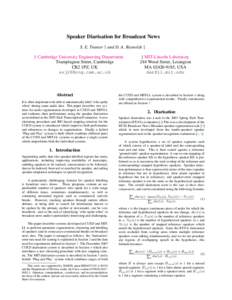 Speaker Diarisation for Broadcast News S. E. Tranter † and D. A. Reynolds ‡ † Cambridge University Engineering Department Trumpington Street, Cambridge CB2 1PZ, UK 