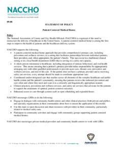 09-08 STATEMENT OF POLICY Patient-Centered Medical Homes Policy The National Association of County and City Health Officials (NACCHO) is cognizant of the need to restructure the delivery of healthcare in the United State