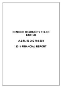 BENDIGO COMMUNITY TELCO LIMITED A.B.N2011 FINANCIAL REPORT  Bendigo Community Telco Limited