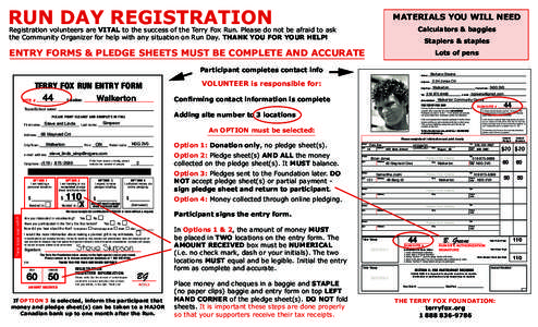 RUN DAY REGISTRATION  MATERIALS YOU WILL NEED Calculators & baggies  Registration volunteers are VITAL to the success of the Terry Fox Run. Please do not be afraid to ask