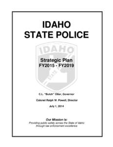 IDAHO STATE POLICE Strategic Plan FY2015 - FY2019  C.L. “Butch” Otter, Governor