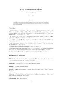 Total boundness of reloids by Victor Porton June 6, 2013 Abstract I generalize total boundness of uniform spaces for arbitrary reloids (filters on a cartesian product of sets). For reloids total boundness splits into two