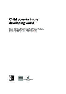 Child poverty in the developing world David Gordon, Shailen Nandy, Christina Pantazis, Simon Pemberton and Peter Townsend  The •POLICY