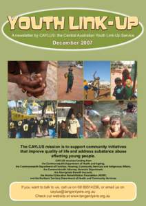 Youth Link-Up A newsletter by CAYLUS: the Central Australian Youth Link-Up Service December[removed]The CAYLUS mission is to support community initiatives