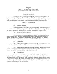 BYLAWS OF SEATTLE INTERNET EXCHANGE, INC. (hereinafter referred to as the “Corporation”) ARTICLE 1. OFFICES The principal office of the Corporation shall be located at its principal place of