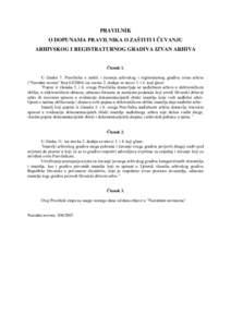 PRAVILNIK O DOPUNAMA PRAVILNIKA O ZAŠTITI I ČUVANJU ARHIVSKOG I REGISTRATURNOG GRADIVA IZVAN ARHIVA Članak 1. U članku 7. Pravilnika o zaštiti i čuvanju arhivskog i registraturnog gradiva izvan arhiva