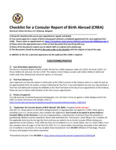 Checklist for a Consular Report of Birth Abroad (CRBA) American Citizen Services, U.S. Embassy, Bangkok ____________________________________________________________________________________ 1) Bring this checklist with yo