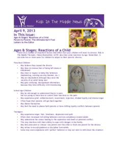 April 9, 2013 In This Issue: Ages & Stages: Reactions of a Child Parent to Parent: The Ultimate April Fool Letters to the Editor