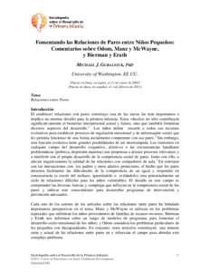 Fomentando las Relaciones de Pares entre Niños Pequeños: Comentarios sobre Odom, Manz y McWayne, y Bierman y Erath MICHAEL J. GURALNICK, PhD University of Washington, EE.UU. (Puesto en línea, en inglés, el 11 de ener