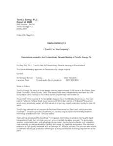 TomCo Energy PLC Result of EGM RNS Number : 0407H TomCo Energy PLC 20 May 2011