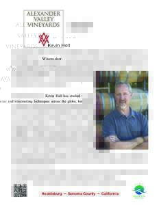 Kevin Hall Winemaker Kevin Hall has studied wine and winemaking techniques across the globe, but the AVV winemaker says his philosophy has always been to respect the inherent qualities of the estate grapes right at his d