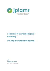 A framework for monitoring and evaluating JPI Antimicrobial Resistance.  Carlos Segovia & Gloria Villar