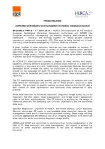 PRESS RELEASE Authorities and industry working together on medical radiation protection BRUSSELS/PARIS – 17 June 2014 – HERCA (the association of the Heads of European Radiological Protection Competent Authorities) a