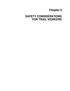 Chapter 8 SAFETY CONSIDERATIONS FOR TRAIL WORKERS National scenic trails have had impressive safety records over the years. With so many volunteers contributing thousands of hours each year, under arduous conditions, th