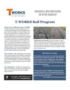 DOING BUSINESS WITH KDOT T-WORKS Rail Program What’s new or different under T-WORKS: In direct response to input we received at Local