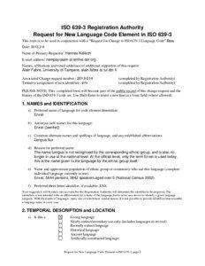 ISO[removed]Registration Authority Request for New Language Code Element in ISO[removed]This form is to be used in conjunction with a “Request for Change to ISO[removed]Language Code” form
