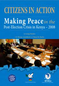 CITIZENS IN ACTION  Making Peace in the Post-Election Crisis in Kenya – 2008 By George Wachira