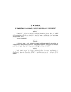 ZAKON O IZMENAMA ZAKONA O POREZU NA DODATU VREDNOST Član 1. U Zakonu o porezu na dodatu vrednost („Službeni glasnik RS”, br[removed], 86/04-ispravka, 61/05, 61/07 i 93/12), u članu 23. stav 2. procenat: „8%” zam