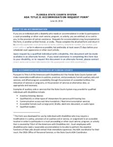 FLORIDA STATE COURTS SYSTEM  ADA TITLE II ACCOMMODATION REQUEST FORM 1 June 10, 2010  RIGHT TO AN ACCOMMODATION