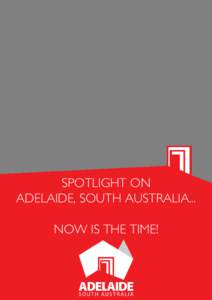 spotlight on adelaide, south australia... now is the time! the spotlight is on Adelaide, South Australia is positioning itself on a global