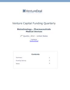 Venture Capital Funding Quarterly Biotechnology • Pharmaceuticals Medical Devices 2nd Quarter, 2012 – United States Publisher VentureDeal