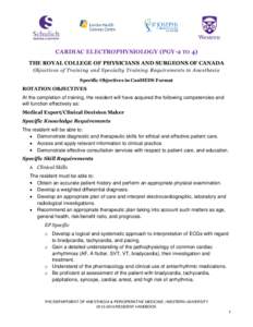 CARDIAC ELECTROPHYSIOLOGY (PGY-2 TO 4) THE ROYAL COLLEGE OF PHYSICIANS AND SURGEONS OF CANADA Objectives of Training and Specialty Training Requirements in Anesthesia Specific Objectives in CanMEDS Format  ROTATION OBJEC