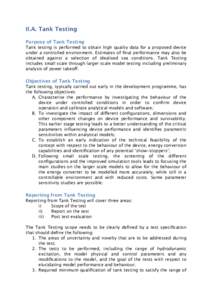 II.A. Tank Testing Purpose of Tank Testing Tank testing is performed to obtain high quality data for a proposed device under a controlled environment. Estimates of final performance may also be obtained against a selecti