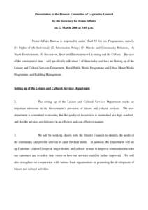 Presentation to the Finance Committee of Legislative Council by the Secretary for Home Affairs on 22 March 2000 at 3:05 p.m. Home Affairs Bureau is responsible under Head 53 for six Programmes, namely (1) Rights of the I