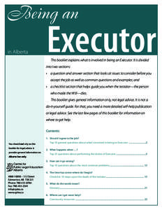 in Alberta  Executor This booklet explains what is involved in being an Executor. It is divided  into two sections: