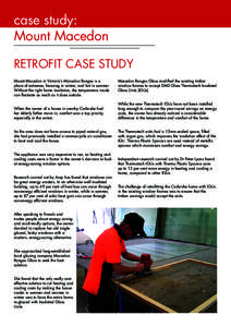 case study: Mount Macedon RETROFIT CASE STUDY Mount Macedon in Victoria’s Macedon Ranges is a place of extremes, freezing in winter, and hot in summer. Without the right home insulation, the temperature inside