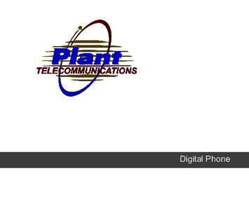 Digital Phone  Dear Valued Customer, We are proud to welcome you to the Plant TiftNet Digital Phone calling plans. Our network reliability, customer support and value pricing are a great combination. We appreciate you c