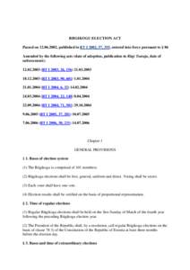 RIIGIKOGU ELECTION ACT Passed on[removed], published in RT I 2002, 57, 355, entered into force pursuant to § 86 Amended by the following acts (date of adoption, publication in Riigi Teataja, date of enforcement): 12.0