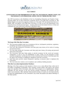 FACT SHEET CONVENTION ON THE PROHIBITION OF THE USE, STOCKPILING, PRODUCTION AND TRANSFER OF ANTI-PERSONNEL MINES AND ON THEIR DESTRUCTION The 1997 Convention on the Prohibition of the Use, Stockpiling, Production and Tr