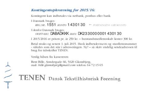 Kontingentopkrævning for: Kontingent kan indbetales via netbank, posthus eller bank. I Danmark bruges: reg.nr