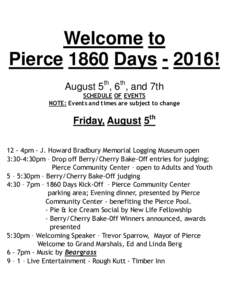 Welcome to Pierce 1860 Days! August 5th, 6th, and 7th SCHEDULE OF EVENTS NOTE: Events and times are subject to change