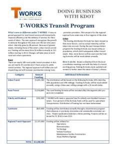 DOING BUSINESS WITH KDOT T-WORKS Transit Program What’s new or different under T-WORKS: A new regional approach to rural transit service will dramatically improve efficiency and the delivery of services for thousands o