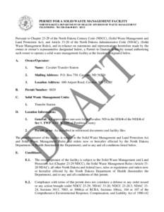 PERMIT FOR A SOLID WASTE MANAGEMENT FACILITY NORTH DAKOTA DEPARTMENT OF HEALTH DIVISION OF WASTE MANAGEMENT TELEPHONE: [removed] ! REV[removed]Pursuant to Chapter[removed]of the North Dakota Century Code (NDCC), (Solid W