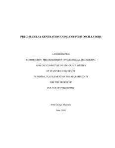 PRECISE DELAY GENERATION USING COUPLED OSCILLATORS  A DISSERTATION SUBMITTED TO THE DEPARTMENT OF ELECTRICAL ENGINEERING AND THE COMMITTEE ON GRADUATE STUDIES OF STANFORD UNIVERSITY